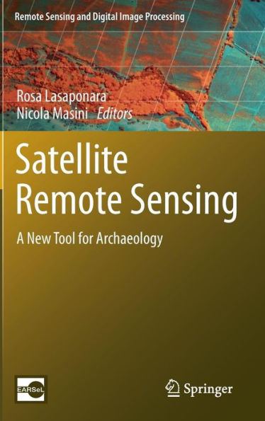 Satellite Remote Sensing: A New Tool for Archaeology / Edition 1