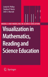 Title: Visualization in Mathematics, Reading and Science Education / Edition 1, Author: Linda M. Phillips