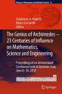 The Genius of Archimedes -- 23 Centuries of Influence on Mathematics, Science and Engineering: Proceedings of an International Conference held at Syracuse, Italy, June 8-10, 2010 / Edition 1