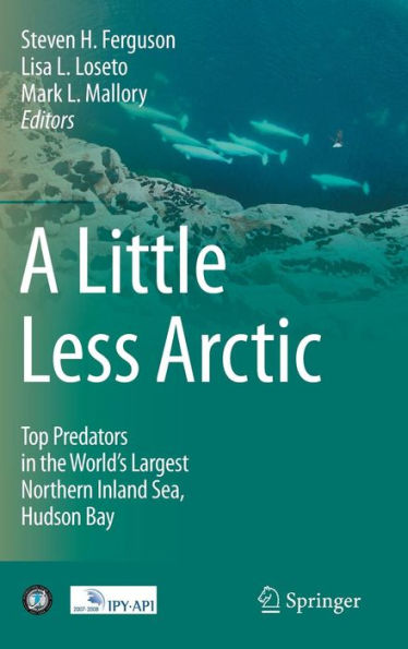 A Little Less Arctic: Top Predators in the World's Largest Northern Inland Sea, Hudson Bay / Edition 1