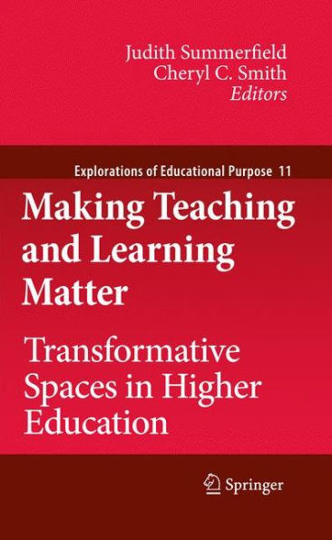 Making Teaching and Learning Matter: Transformative Spaces in Higher Education / Edition 1