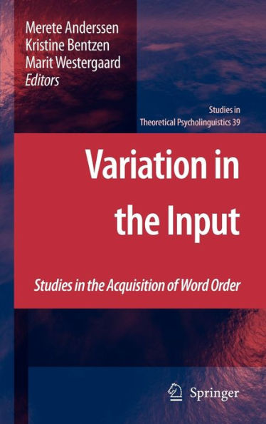 Variation in the Input: Studies in the Acquisition of Word Order / Edition 1