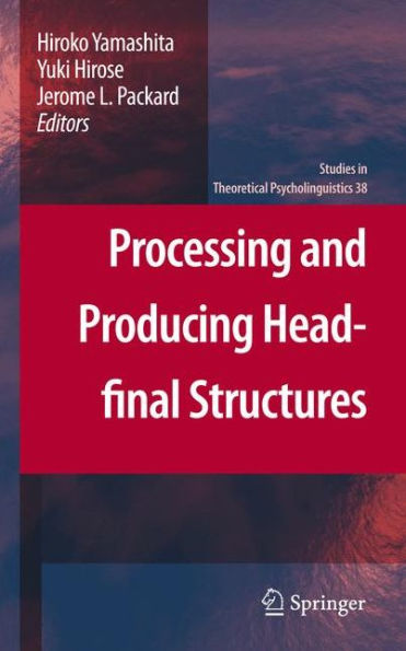 Processing and Producing Head-final Structures / Edition 1