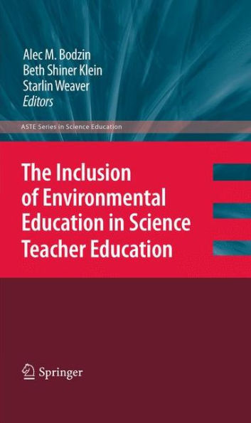 The Inclusion of Environmental Education in Science Teacher Education / Edition 1
