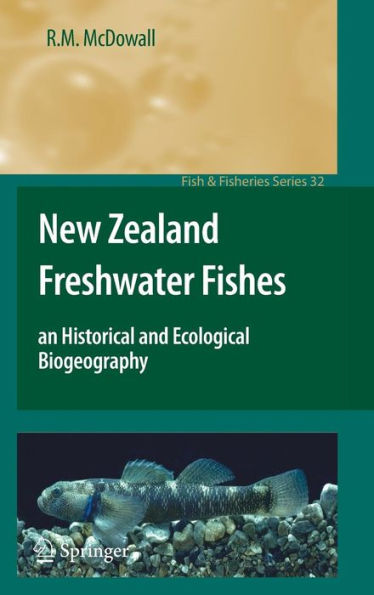 New Zealand Freshwater Fishes: an Historical and Ecological Biogeography / Edition 1