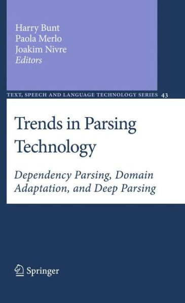 Trends in Parsing Technology: Dependency Parsing, Domain Adaptation, and Deep Parsing / Edition 1