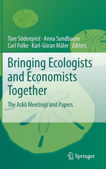 Bringing Ecologists and Economists Together: The Askï¿½ Meetings and Papers / Edition 1