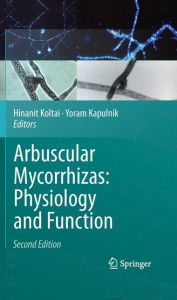 Title: Arbuscular Mycorrhizas: Physiology and Function, Author: Hinanit Koltai