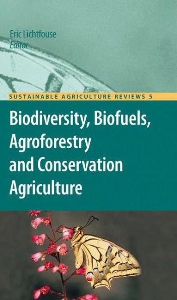 Biodiversity, Biofuels, Agroforestry and Conservation Agriculture / Edition 1