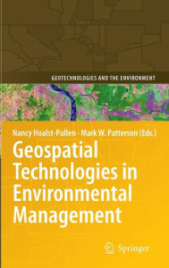 Title: Geospatial Technologies in Environmental Management / Edition 1, Author: Nancy Hoalst-Pullen
