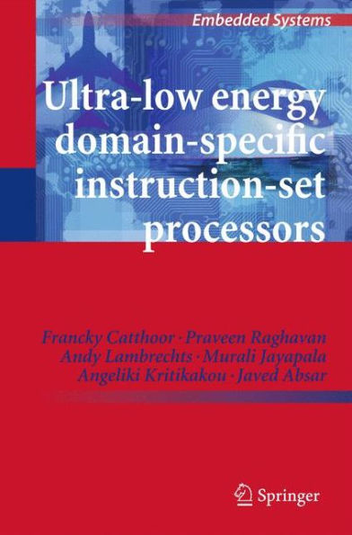 Ultra-Low Energy Domain-Specific Instruction-Set Processors / Edition 1