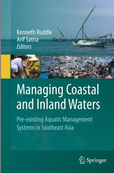 Managing Coastal and Inland Waters: Pre-existing Aquatic Management Systems in Southeast Asia / Edition 1