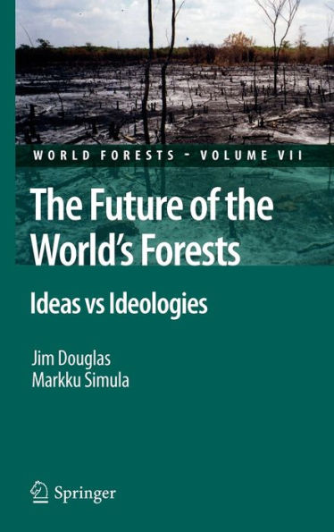 The Future of the World's Forests: Ideas vs Ideologies / Edition 1