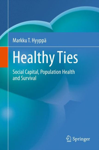 Healthy Ties: Social Capital, Population Health and Survival / Edition 1