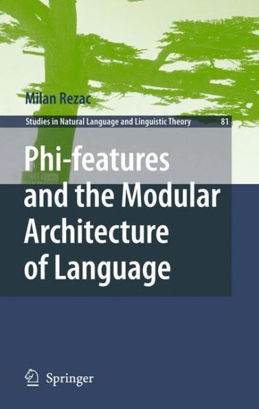 Phi-features and the Modular Architecture of Language / Edition 1