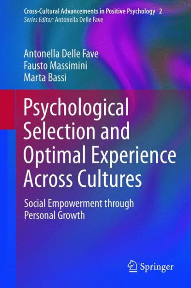 Psychological Selection and Optimal Experience Across Cultures: Social Empowerment through Personal Growth / Edition 1