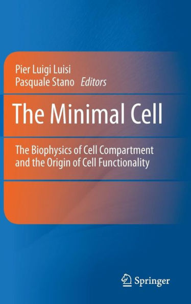 The Minimal Cell: The Biophysics of Cell Compartment and the Origin of Cell Functionality / Edition 1