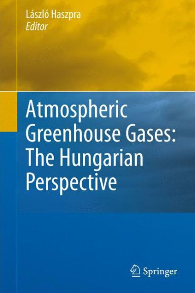 Atmospheric Greenhouse Gases: The Hungarian Perspective / Edition 1