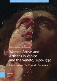 Title: Women Artists and Artisans in Venice and the Veneto, 1400-1750: Uncovering the Female Presence, Author: Tracy Cooper