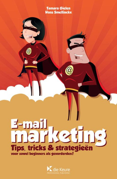 E-mail-marketing: Tips, tricks & strategieën voor zowel beginners als gevorderden !