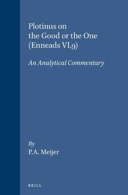 Plotinus on the Good or the One (Enneads VI,9): An Analytical Commentary