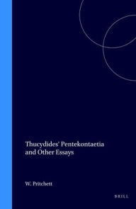 Title: Thucydides' Pentekontaetia and Other Essays, Author: W.K. Pritchett