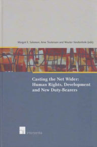 Title: Casting the Net Wider: Human Rights, Development and New Duty-Bearers, Author: Margot E. Salomon