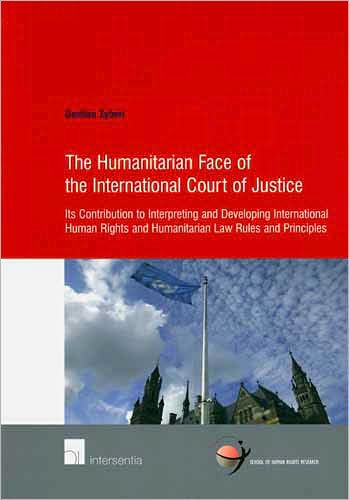 The Humanitarian Face of the International Court of Justice: Its Contribution to Interpreting and Developing International Human Rights and Humanitarian Law Rules and Principles