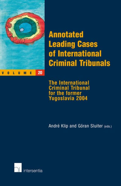 Leading Cases of International Criminal Tribunals - The International Criminal Tribunal for the Former Yugoslavia