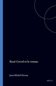 Title: Rene Crevel et le roman, Author: Jean-Michel Devesa