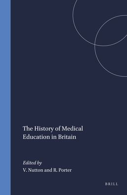 The History of Medical Education in Britain