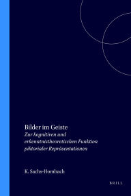 Title: Bilder im Geiste: Zur kognitiven und erkenntnistheoretischen Funktion piktorialer Repr sentationen, Author: Klaus Sachs-Hombach