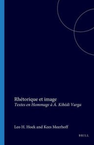 Title: Rhetorique et image: Textes en Hommage a A. Kibedi Varga, Author: Brill
