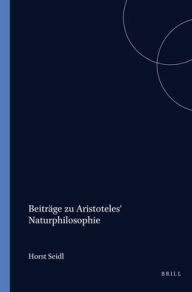 Title: Beitrage zu Aristoteles' Naturphilosophie, Author: Horst Seidl