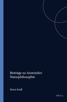 Beitrage zu Aristoteles' Naturphilosophie