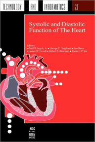 Title: Systolic and Diastolic Function of the Heart / Edition 1, Author: N.B. Ingels Jr.