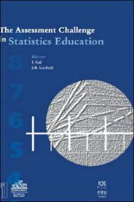 Title: The Assessment Challenge in Statistics Education / Edition 1, Author: I. Gal