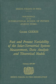 Title: Past and Present Variability of the Solar-Terrestrial System: Measurement, Data Analysis and Theoreticcal Models / Edition 1, Author: G. Cini Castagnoli