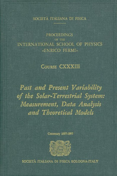 Past and Present Variability of the Solar-Terrestrial System: Measurement, Data Analysis and Theoreticcal Models / Edition 1