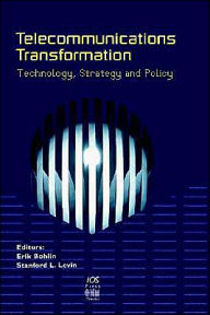 Title: Telecommunications Transformation. Technology, Strategy and Policy / Edition 1, Author: Erik Bohlin