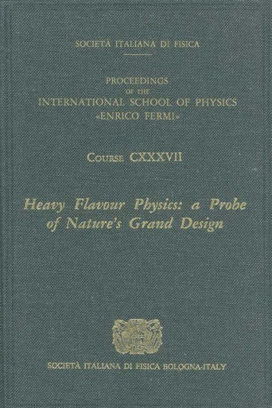 Heavy Flavor Physics: A Probe of Natures Grand Design / Edition 1