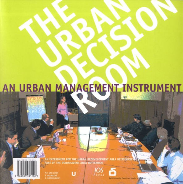 De Urban Decision Room / The Urban Decision Room : Een Stedebouwkundig Sturingsinstrument / An Urban management Instrument