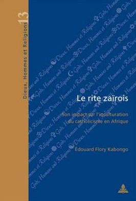 Le rite zairois: Son impact sur l'inculturation du catholicisme en Afrique