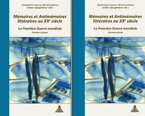 Memoires et Antimemoires litteraires au XX e siecle: La Premiere Guerre mondiale - Colloque de Cerisy-la-Salle 2005- 2 volumes