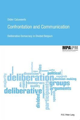 Confrontation and Communication: Deliberative Democracy in Divided Belgium
