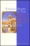 Title: Religious Regimes in Peru: Religion and State Development in a Long-Term Perspective and the Effects in the Andean Village of Zurite, Author: Fred Spier