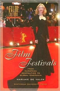 Title: Film Festivals: From European Geopolitics to Global Cinephilia, Author: Marijke de Valck