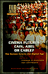 Title: Cinema Futures: Cain,Abel,or Cable?, Author: Kay Hoffmann