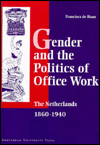 Title: Gender and the Politics of Office Work in the Netherlands,1860-1940, Author: Francisca de Haan