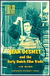 Title: Jean Desmet and the Early Dutch Film Trade, Author: Ivo Blom